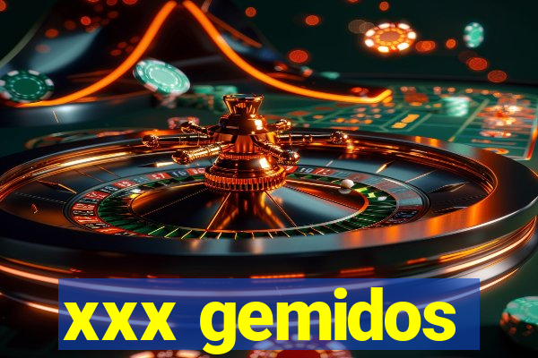 xxx gemidos